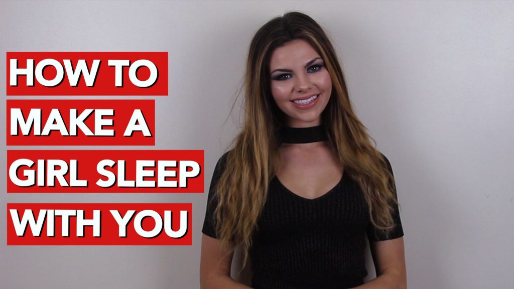 How to Make A Girl Sleep With You – Dating Coach for Men