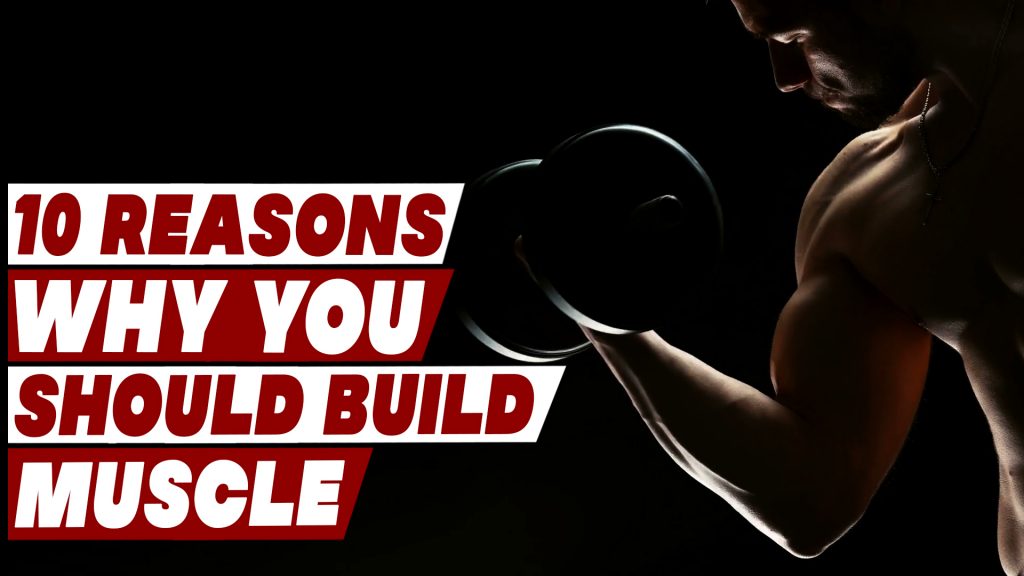 10 Reasons why you should build muscle | Look fit and date